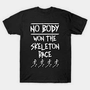 Nobody Won The Skeleton Race T-Shirt